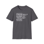 Financially Ruined by Theology Books T-Shirt