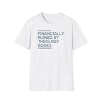 Financially Ruined by Theology Books T-Shirt
