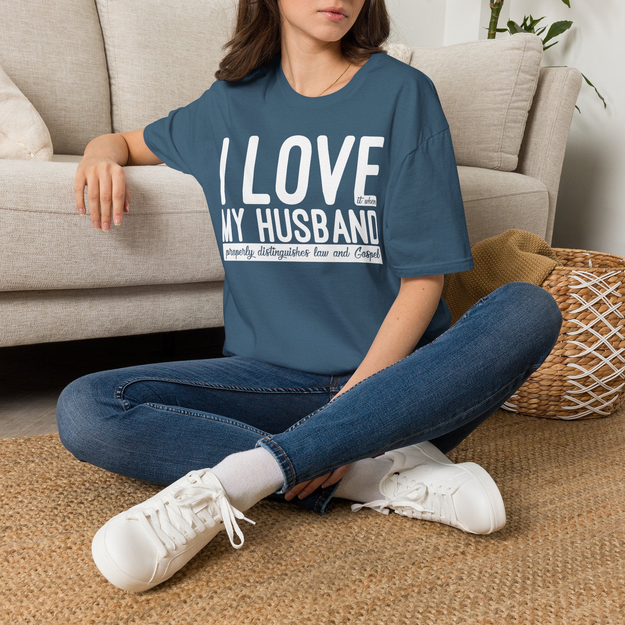 I Love (it when) My Husband (properly distinguishes law & Gospel) T-Shirt