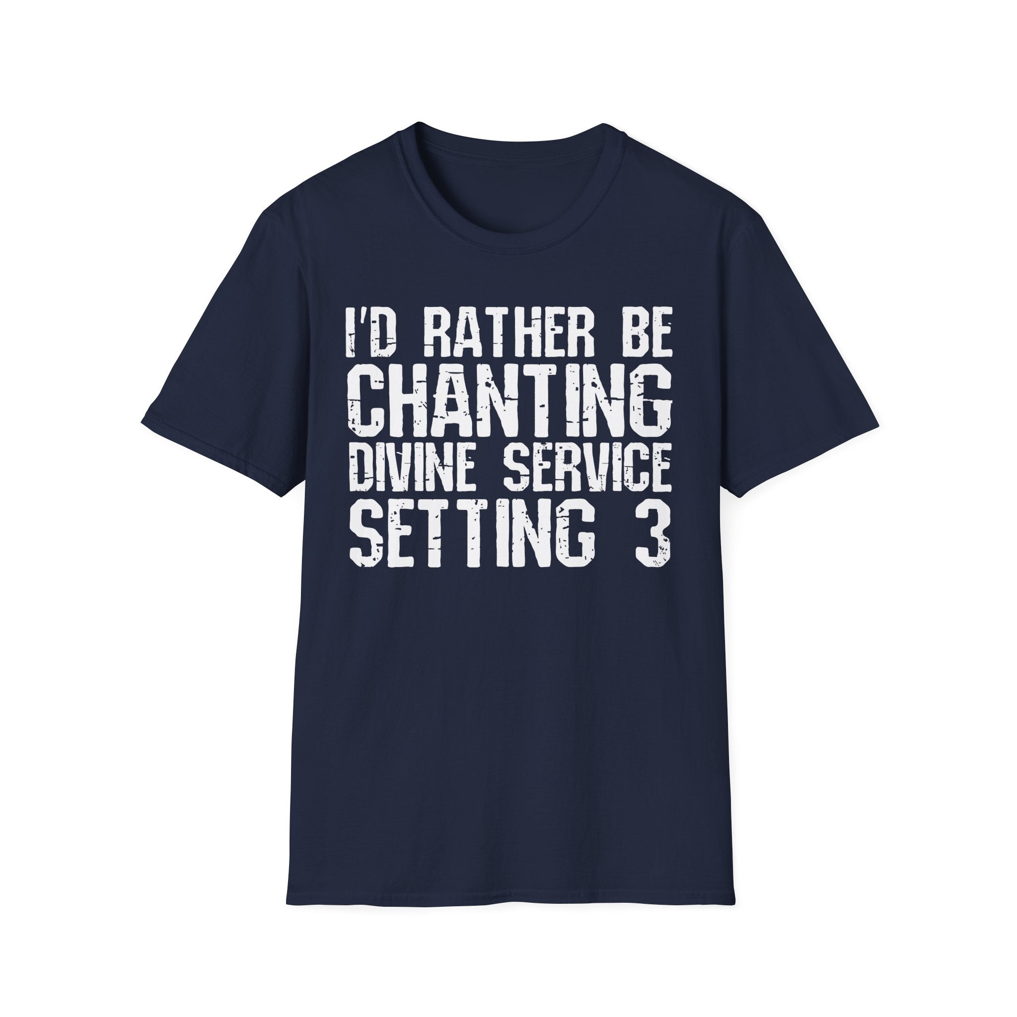 I'd Rather Be Chanting Divine Service 3 Tee