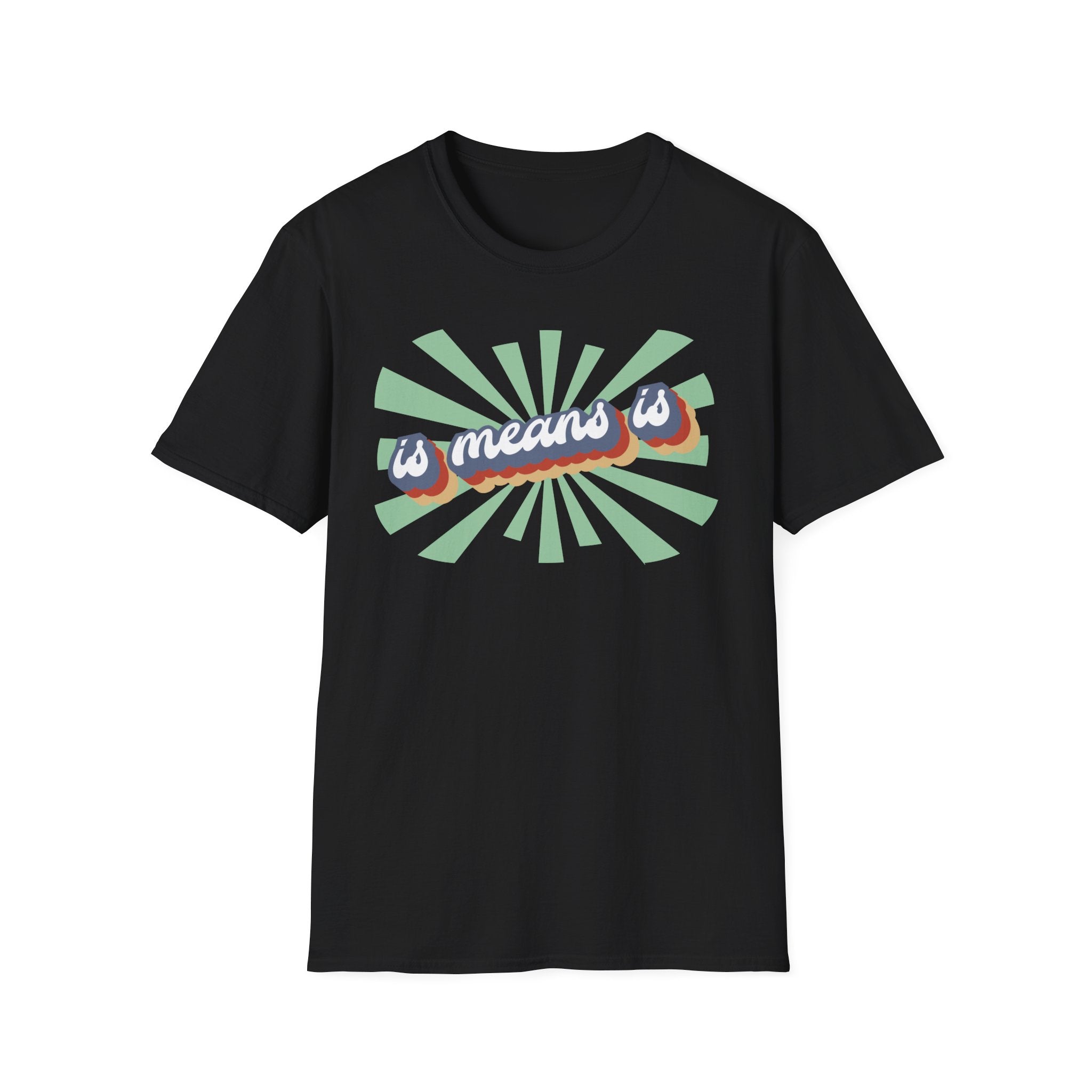 Retro "is means is" Graphic T-Shirt — Vintage Sunburst Casual Tee