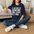I'd Rather Be Chanting Divine Service 3 Tee