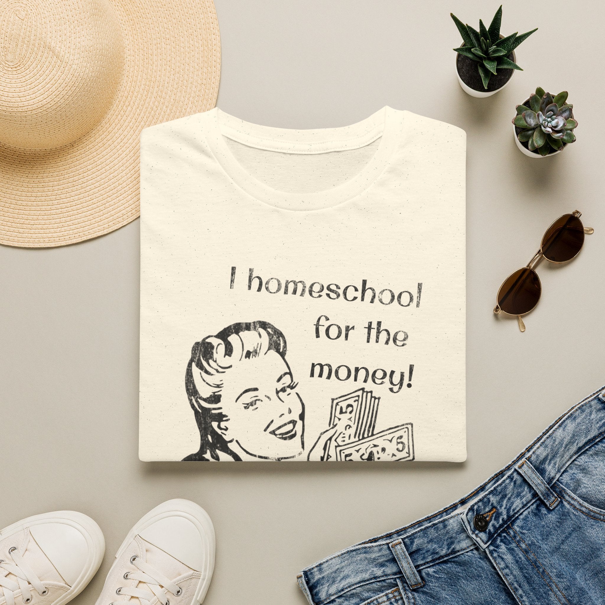 I Homeschool for the Money T-Shirt
