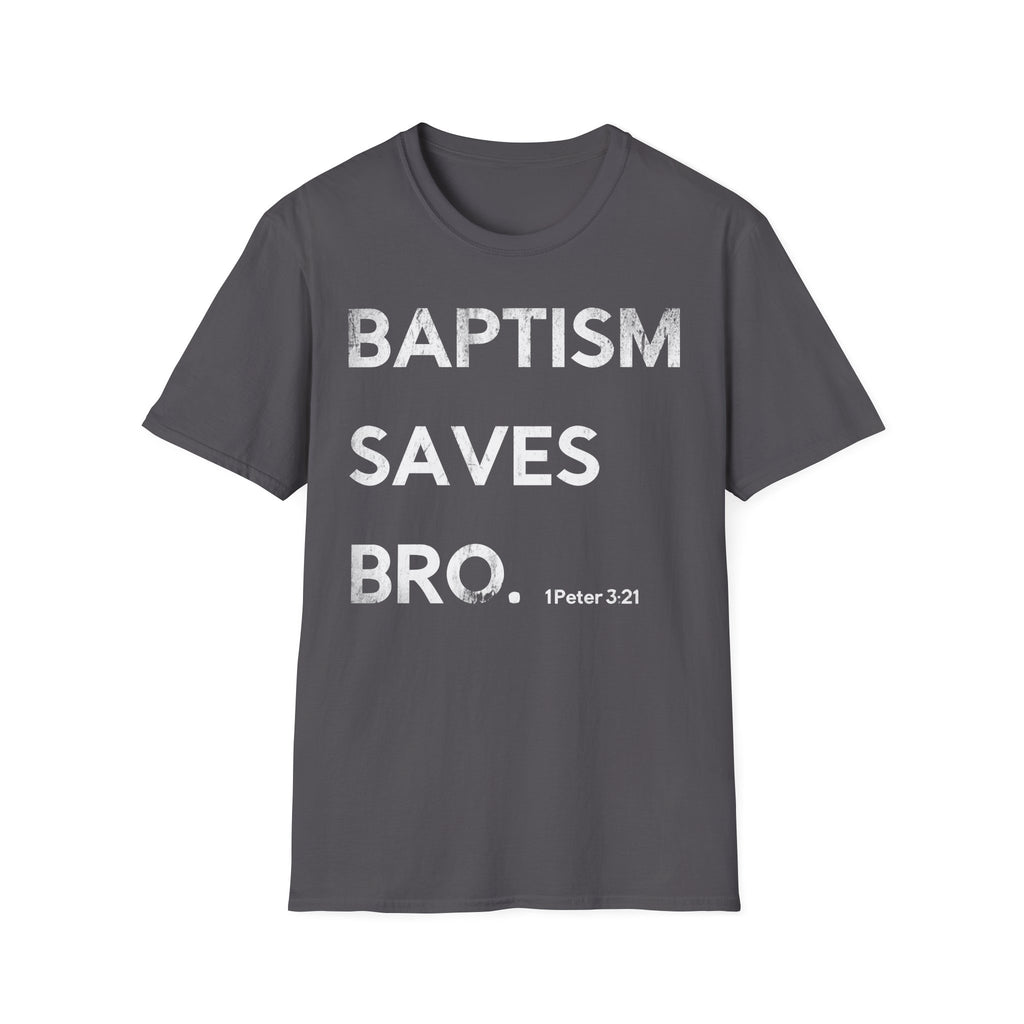 Baptism Saves T-Shirt  (1 Peter 3:21)