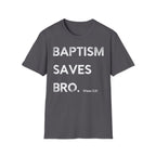 Baptism Saves T-Shirt  (1 Peter 3:21)