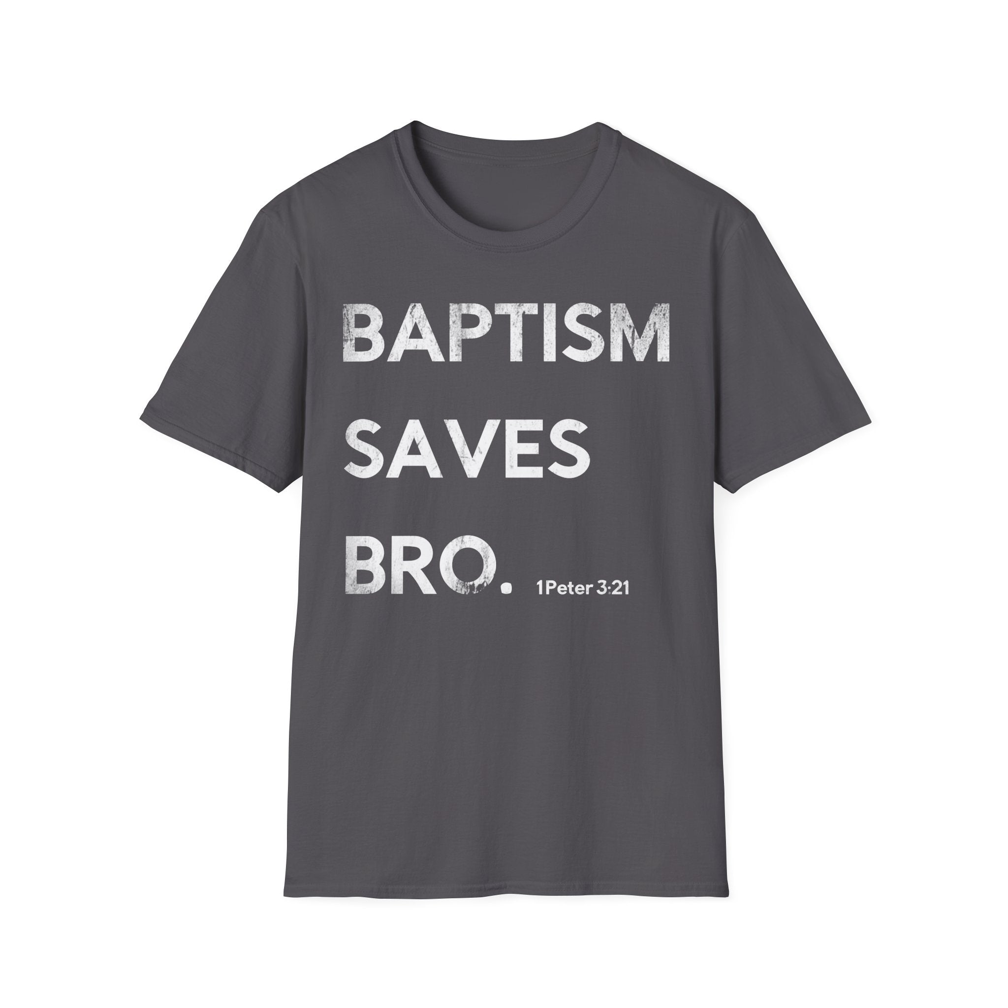 Baptism Saves T-Shirt  (1 Peter 3:21)