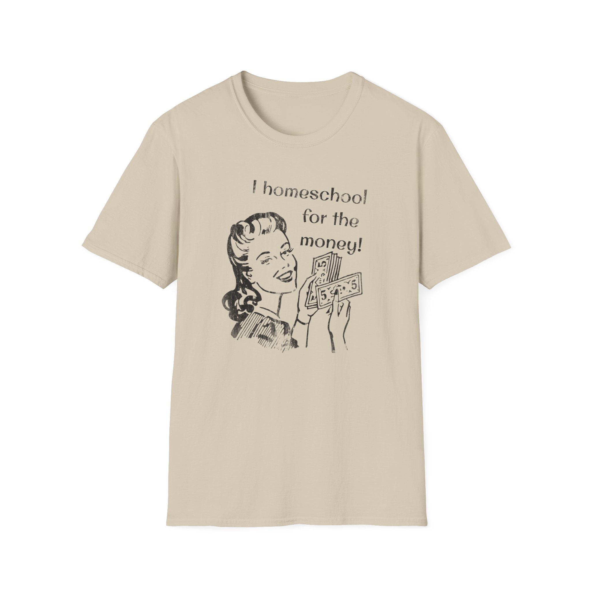I Homeschool for the Money T-Shirt