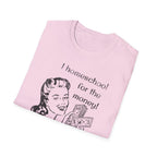 I Homeschool for the Money T-Shirt