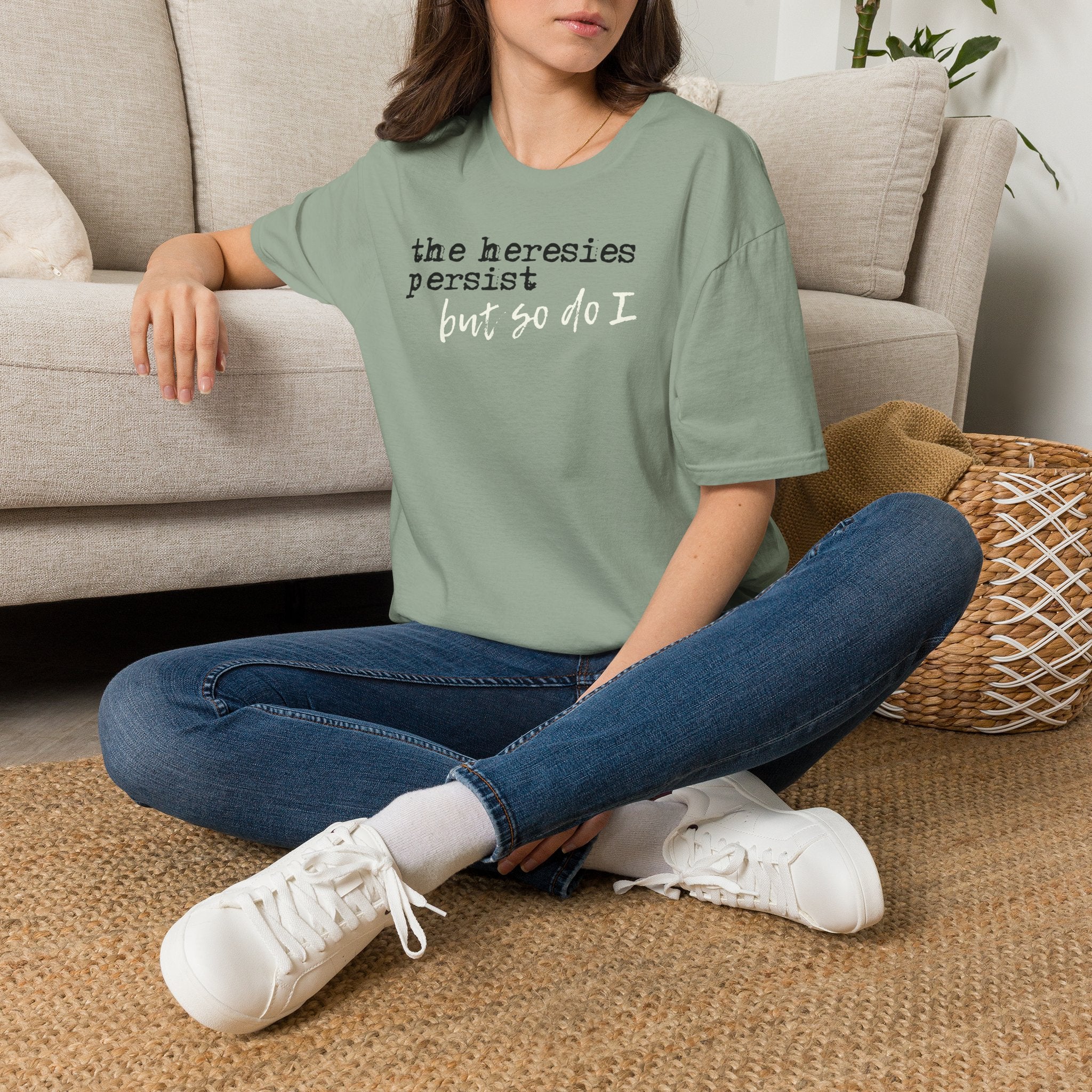 The Heresies Persist But So Do I Shirt