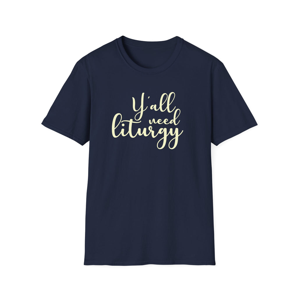 Y'all Need Liturgy White Text T-Shirt