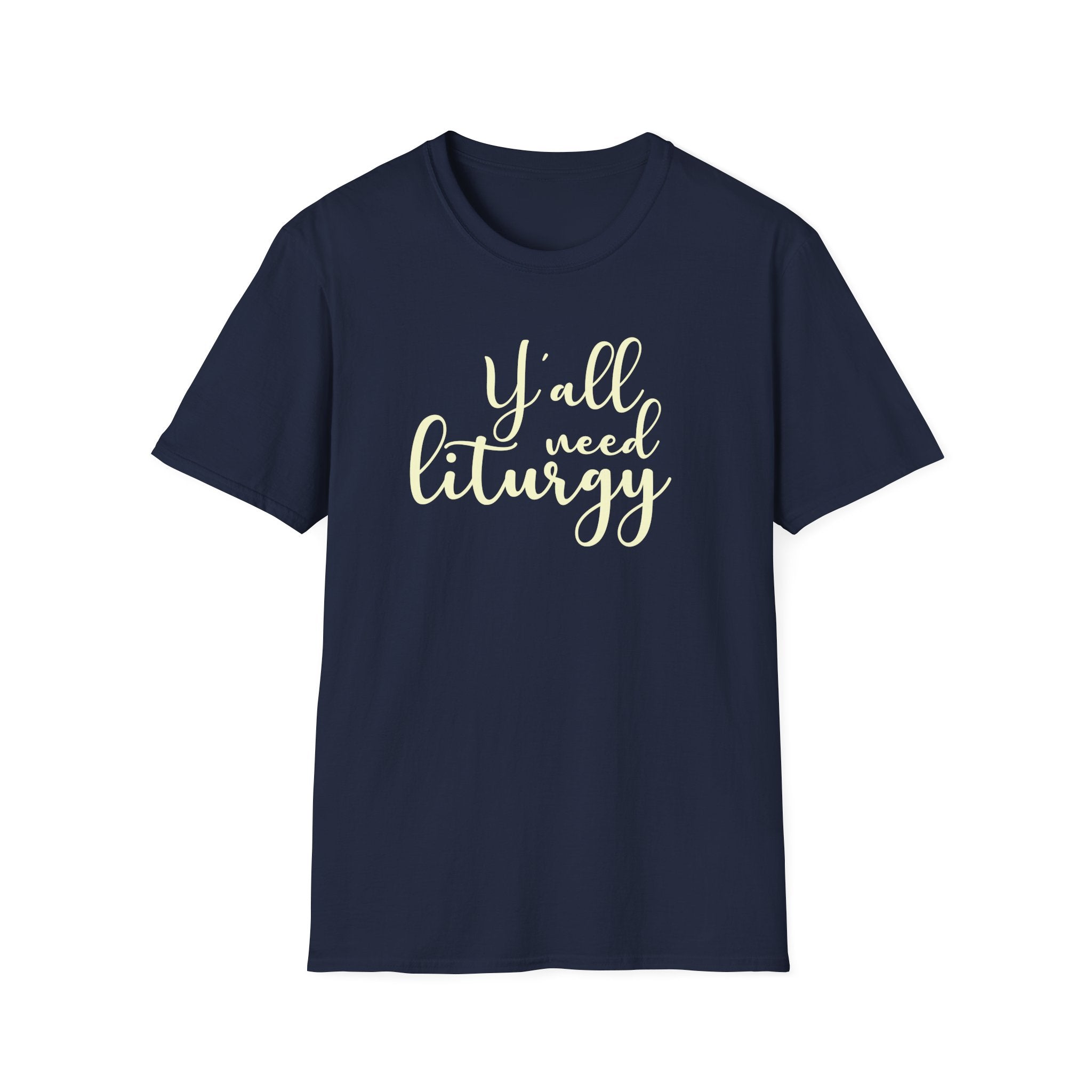 Y'all Need Liturgy White Text T-Shirt