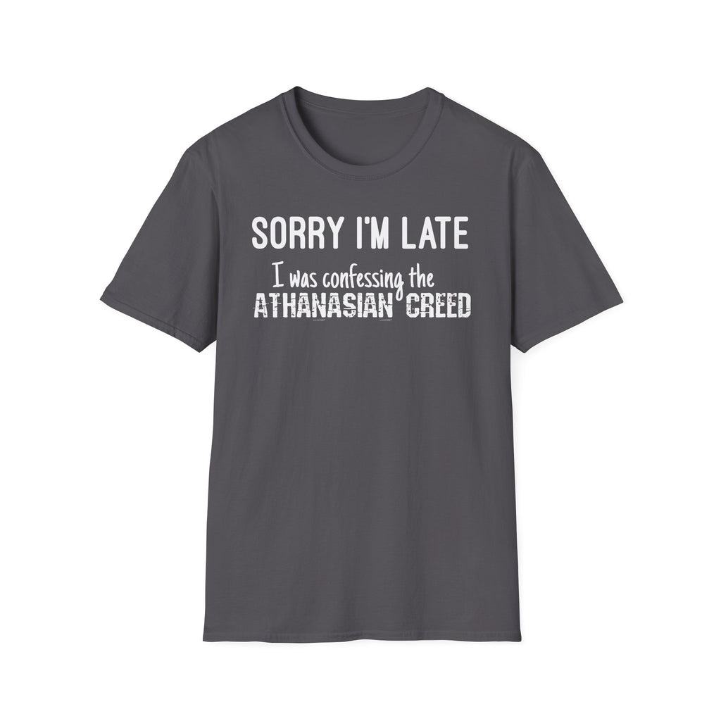 Sorry I’m Late T-Shirt – ‘I Was Confessing the Athanasian Creed’ Funny Christian Tee