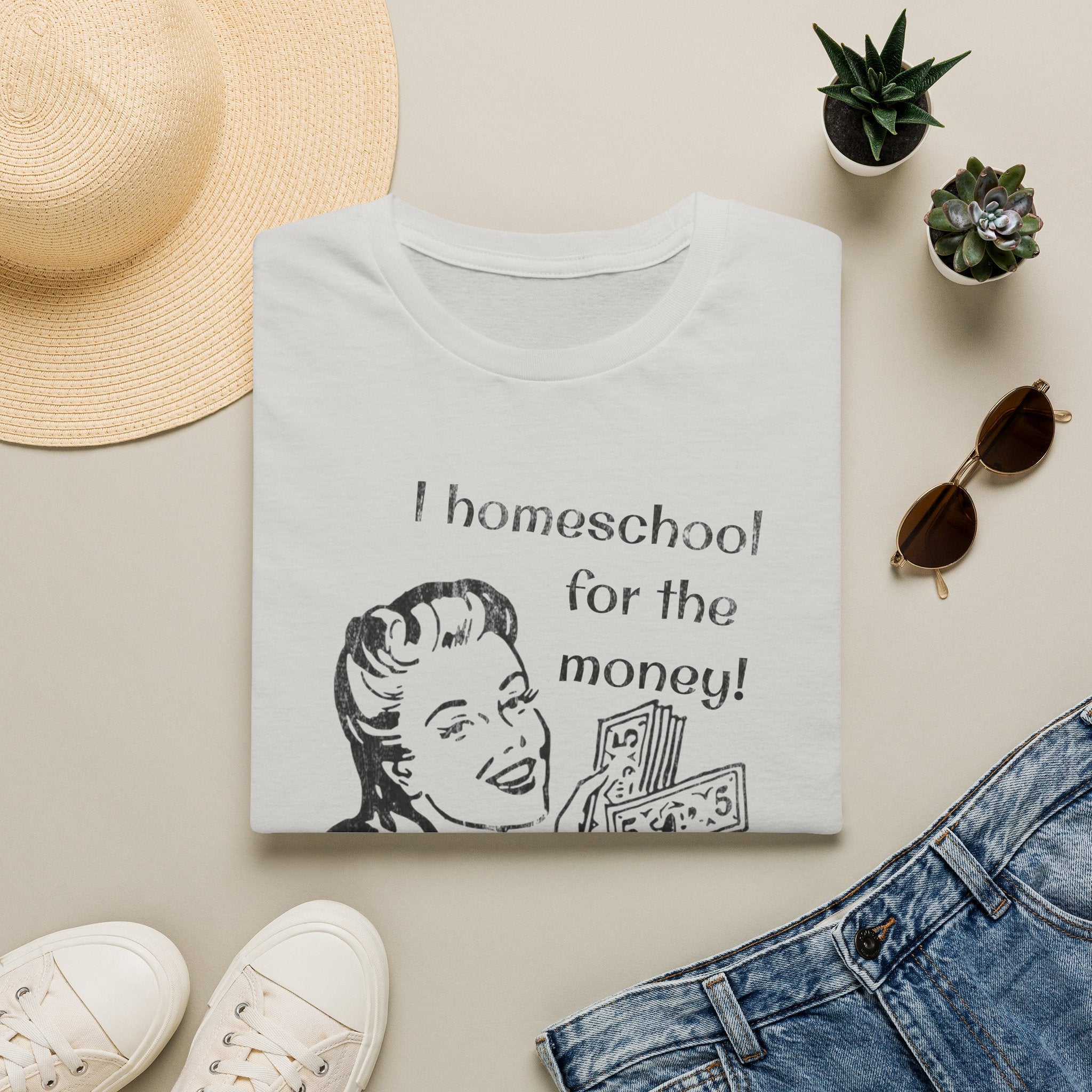 I Homeschool for the Money T-Shirt