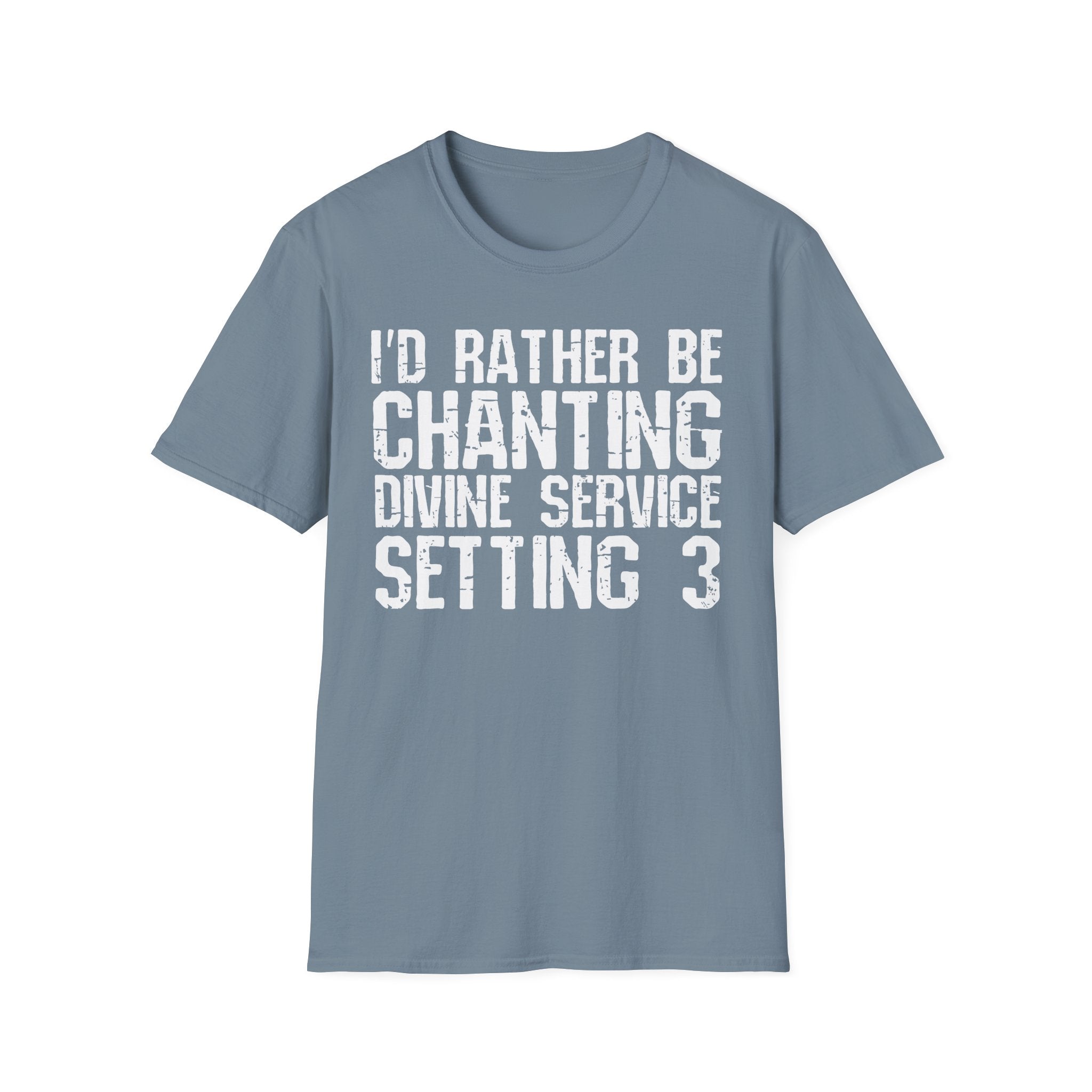 I'd Rather Be Chanting Divine Service 3 Tee