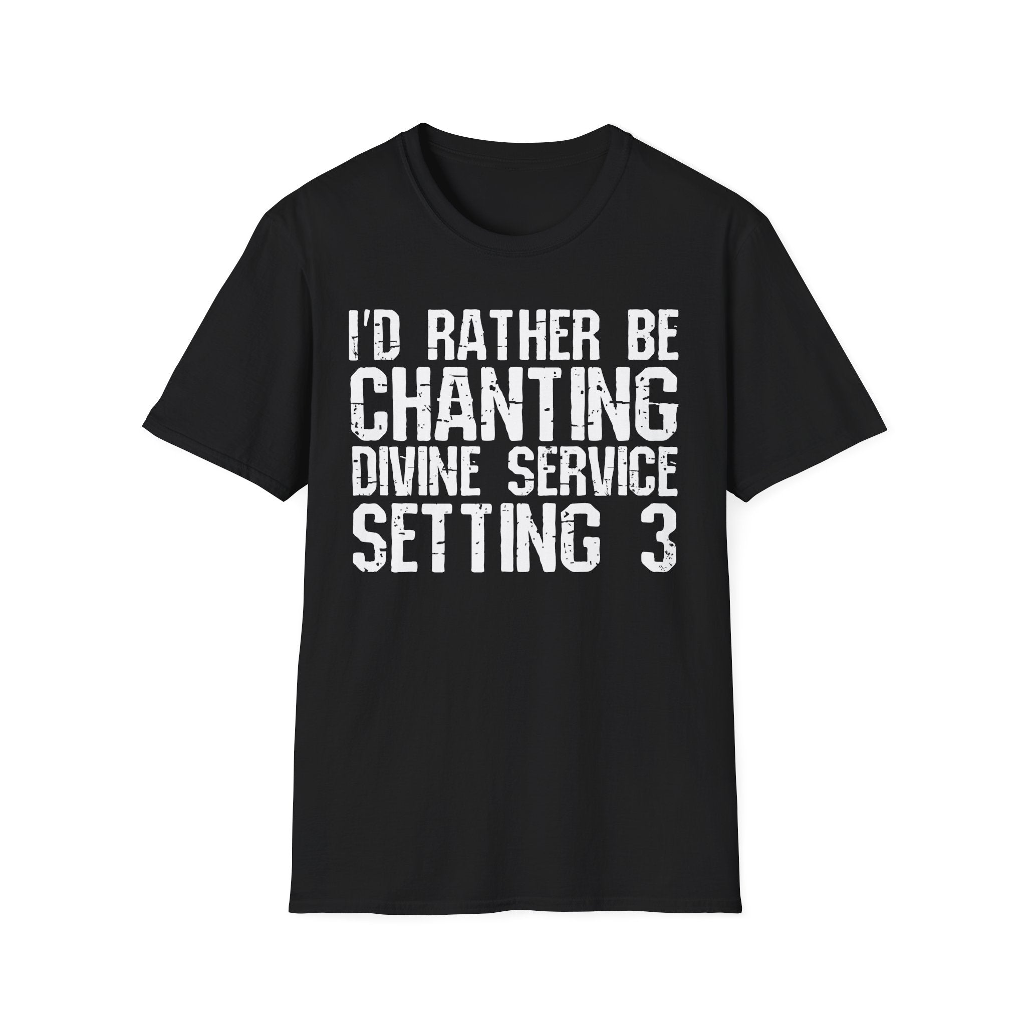 I'd Rather Be Chanting Divine Service 3 Tee