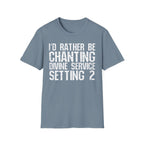 I'd Rather Be Chanting T-Shirt — Funny Spiritual Yoga Shirt