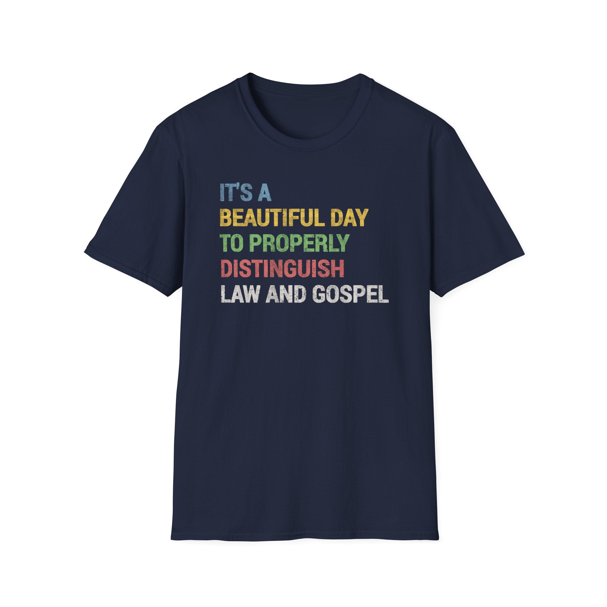 It's a Beautiful Day to Properly Distinguish Law and Gospel Lutheran Tee
