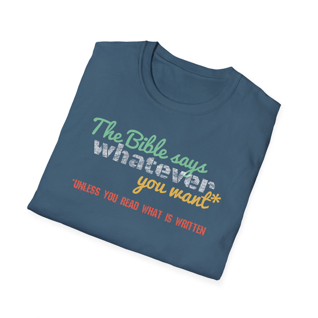 The Bible Says Whatever You Want* Unless You Read What is Written Funny Christian Sarcastic Tee