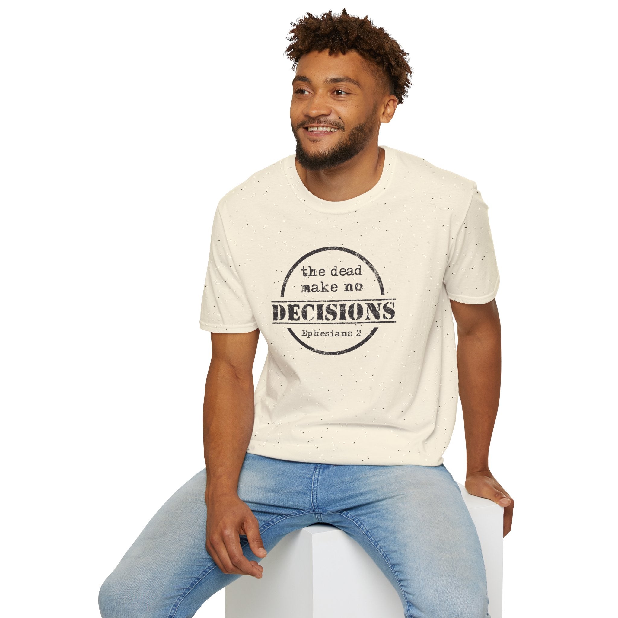 The Dead Make No Decisions Ephesians 2 Scripture Tee