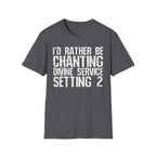 I'd Rather Be Chanting T-Shirt — Funny Spiritual Yoga Shirt