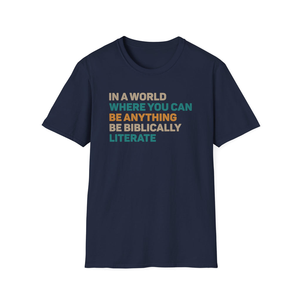 Biblically Literate T-Shirt — "In a World Where You Can Be Anything Be Biblically Literate"