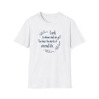 Lord, to whom shall we go? You have the words of eternal life Shirt