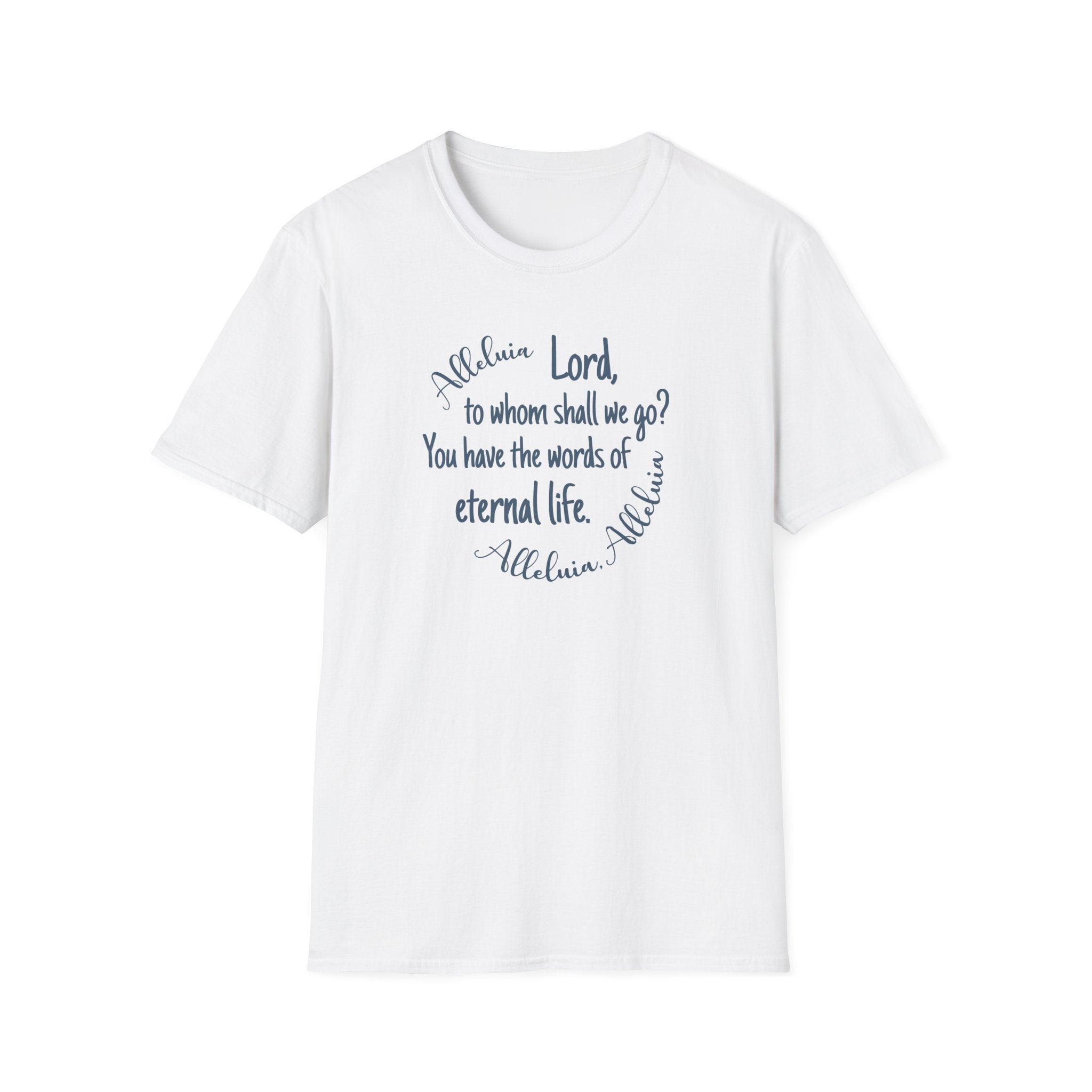 Lord, to whom shall we go? You have the words of eternal life Shirt