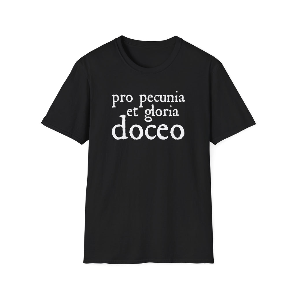 Pro Pecunia et Gloria Doceo Latin Shirt