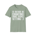 I'd Rather Be Chanting Divine Service 3 Tee
