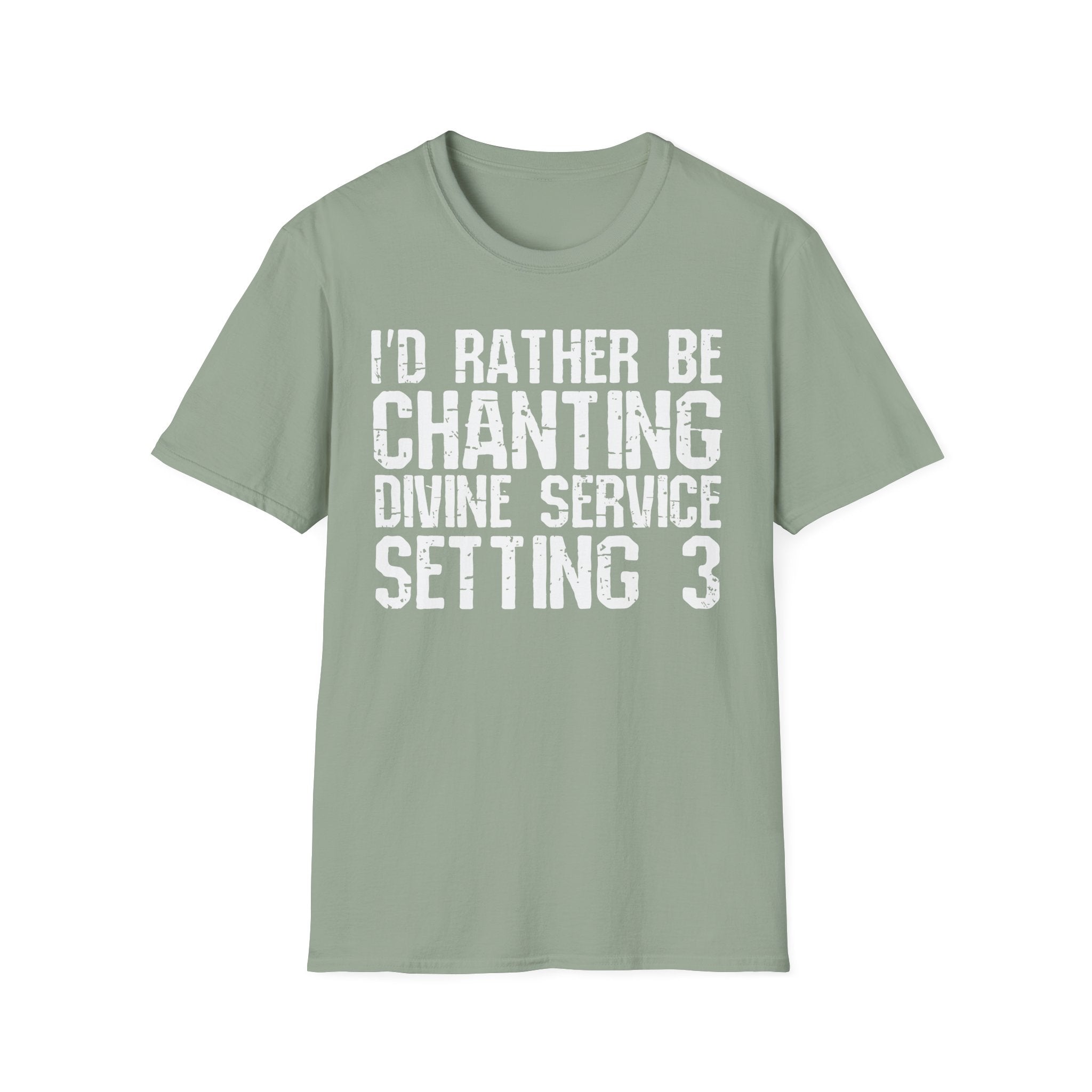 I'd Rather Be Chanting Divine Service 3 Tee