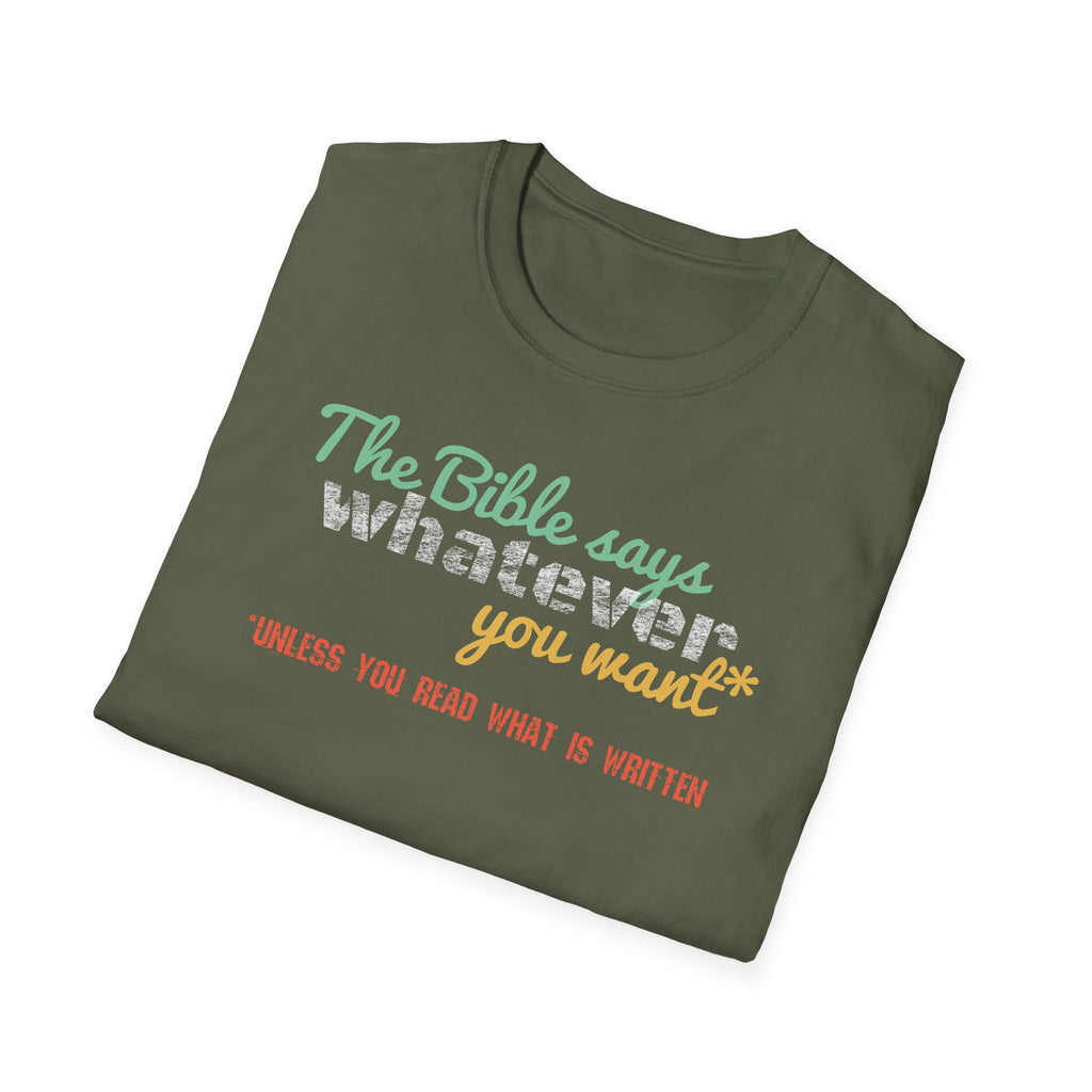 The Bible Says Whatever You Want* Unless You Read What is Written Funny Christian Sarcastic Tee