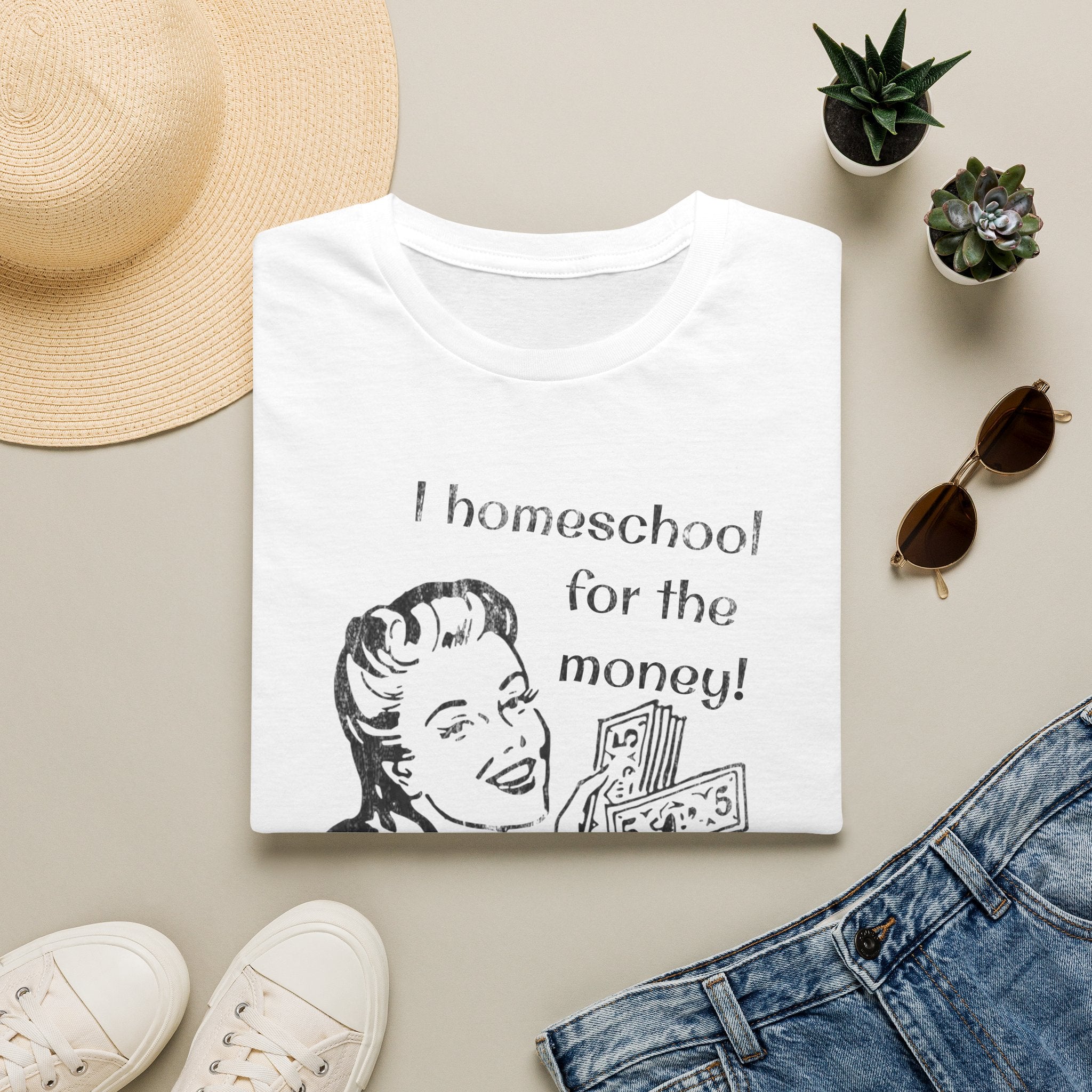 I Homeschool for the Money T-Shirt