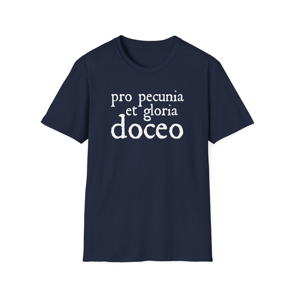 Pro Pecunia et Gloria Doceo Latin Shirt