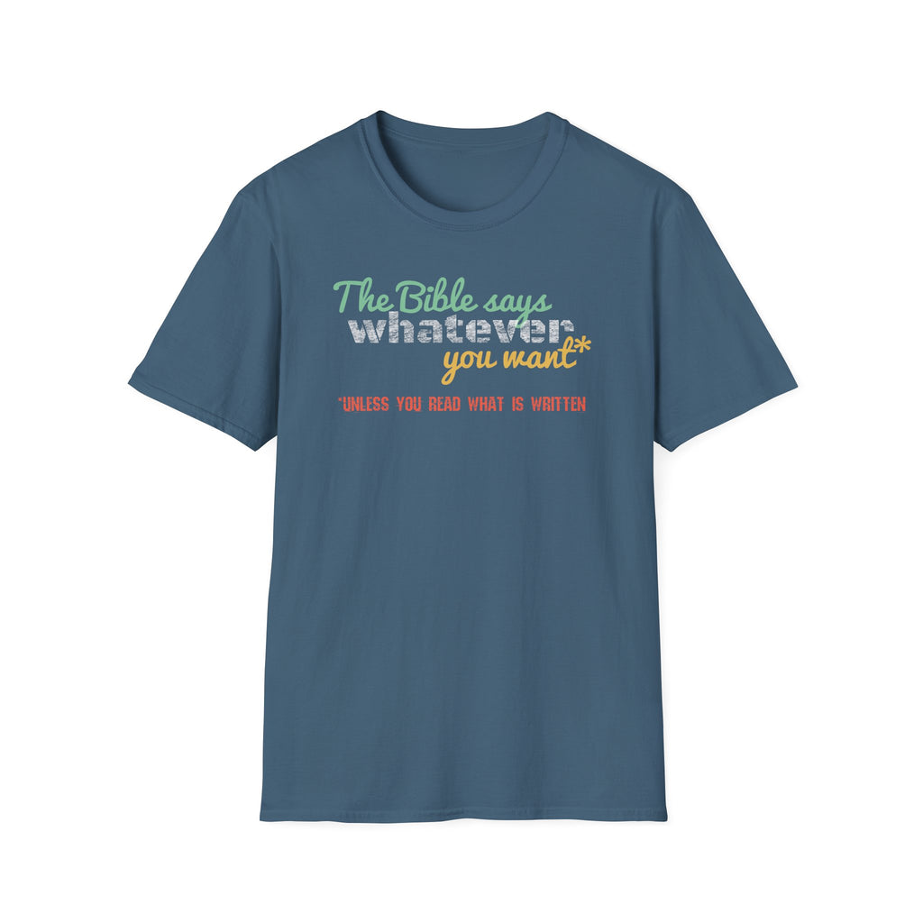 The Bible Says Whatever You Want* Unless You Read What is Written Funny Christian Sarcastic Tee