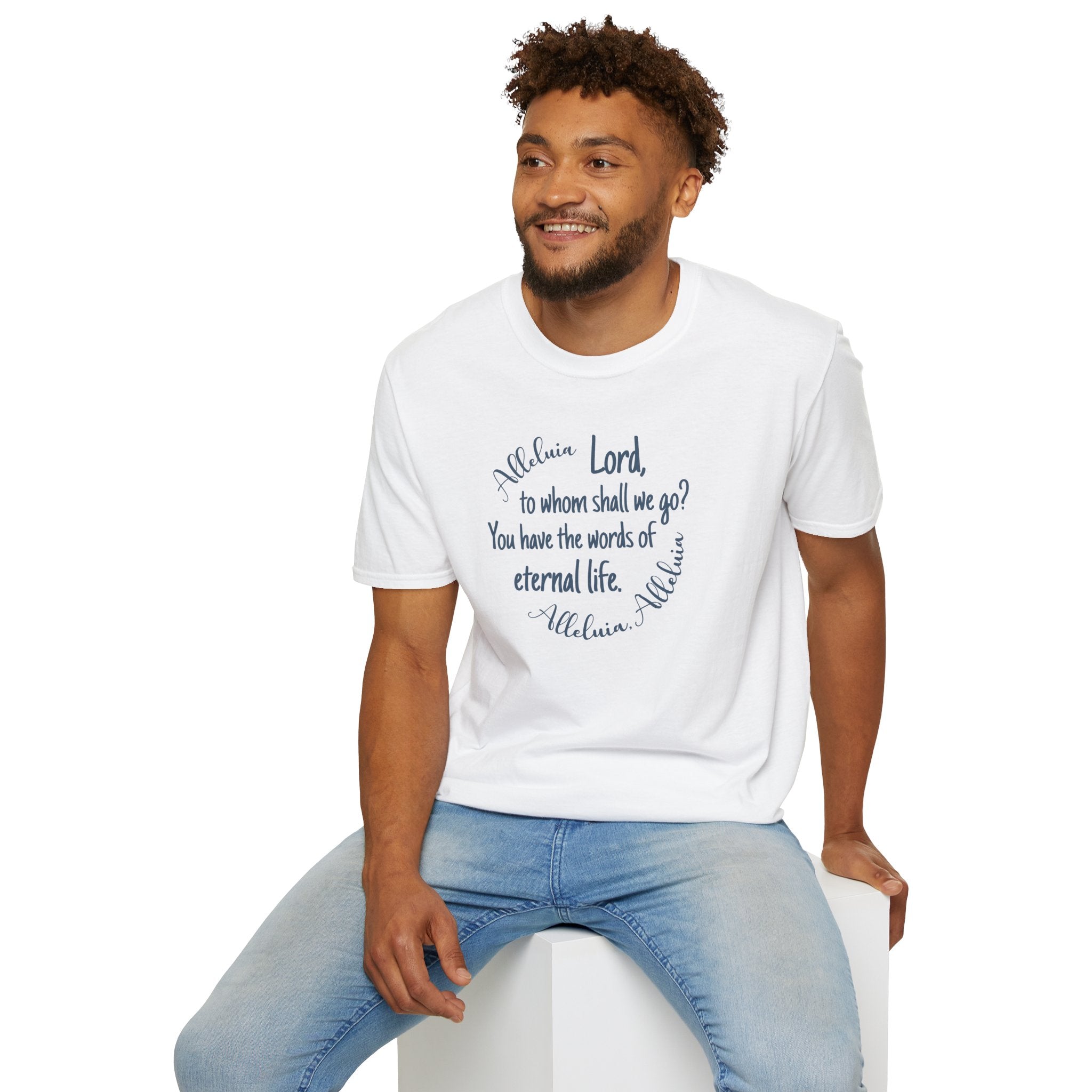 Lord, to whom shall we go? You have the words of eternal life Shirt