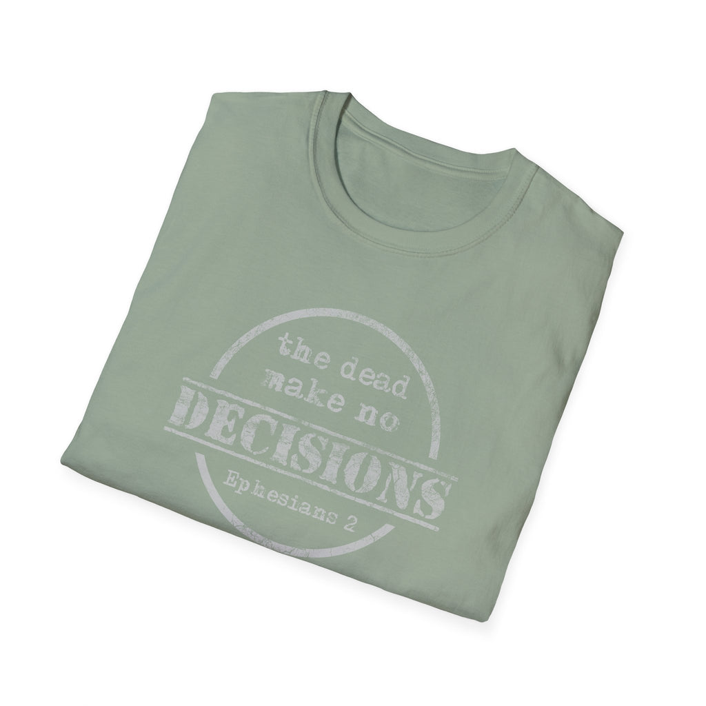 The Dead Make No Decisions Ephesians 2 Scripture Tee