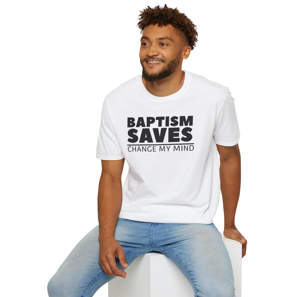 Baptism Saves Change My Mind T-Shirt