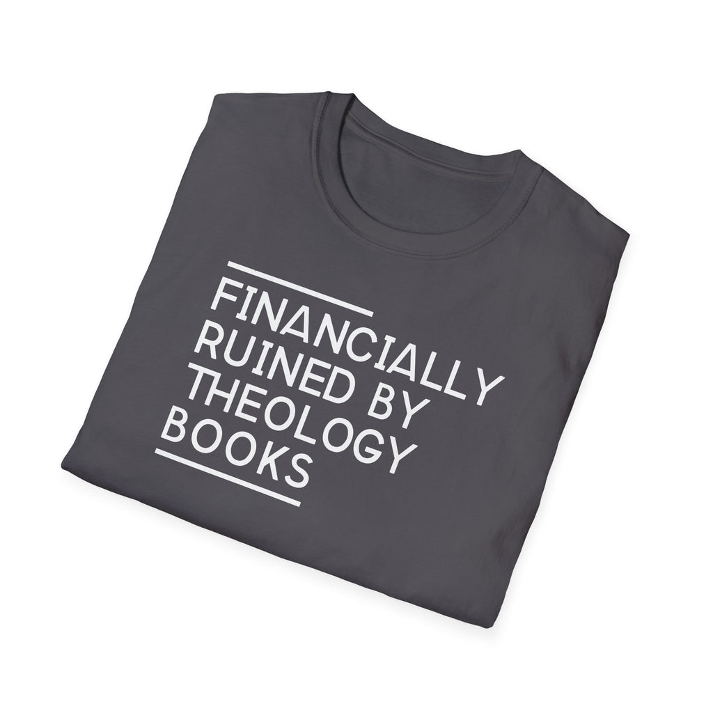 Financially Ruined by Theology Books T-Shirt