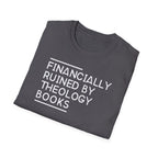 Financially Ruined by Theology Books T-Shirt