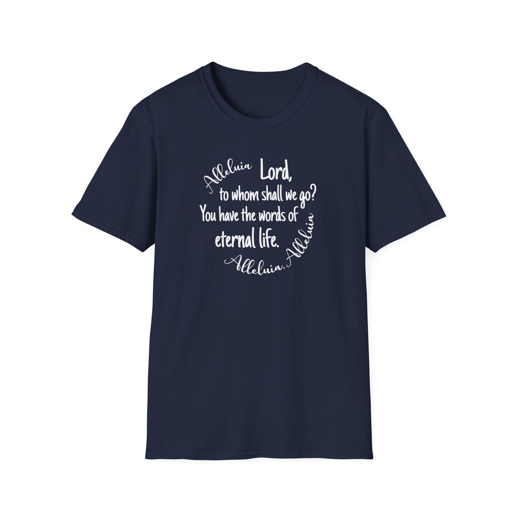 Lord, to whom shall we go? You have the words of eternal life Shirt