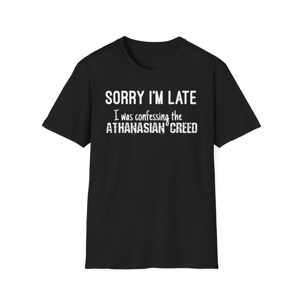 Sorry I’m Late T-Shirt – ‘I Was Confessing the Athanasian Creed’ Funny Christian Tee