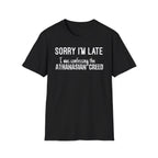 Sorry I’m Late T-Shirt – ‘I Was Confessing the Athanasian Creed’ Funny Christian Tee