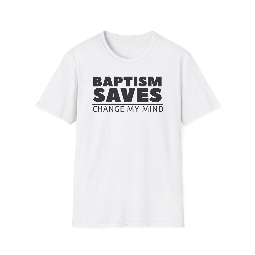 Baptism Saves Change My Mind T-Shirt