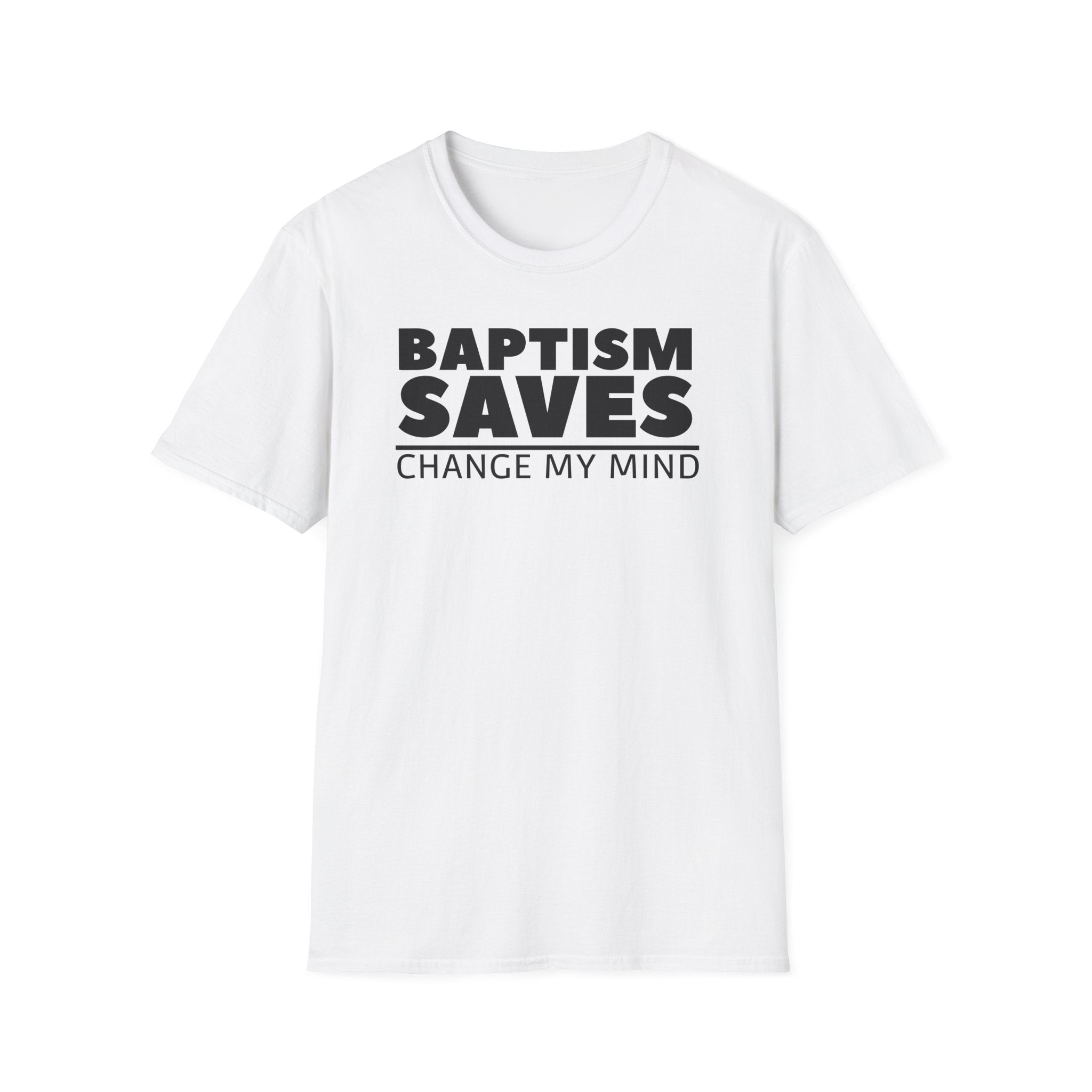 Baptism Saves Change My Mind T-Shirt