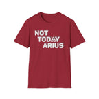 Not Today Arius Graphic Tee