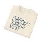 Financially Ruined by Theology Books T-Shirt