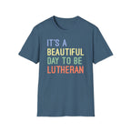 It's a Beautiful Day to Be Lutheran T-Shirt
