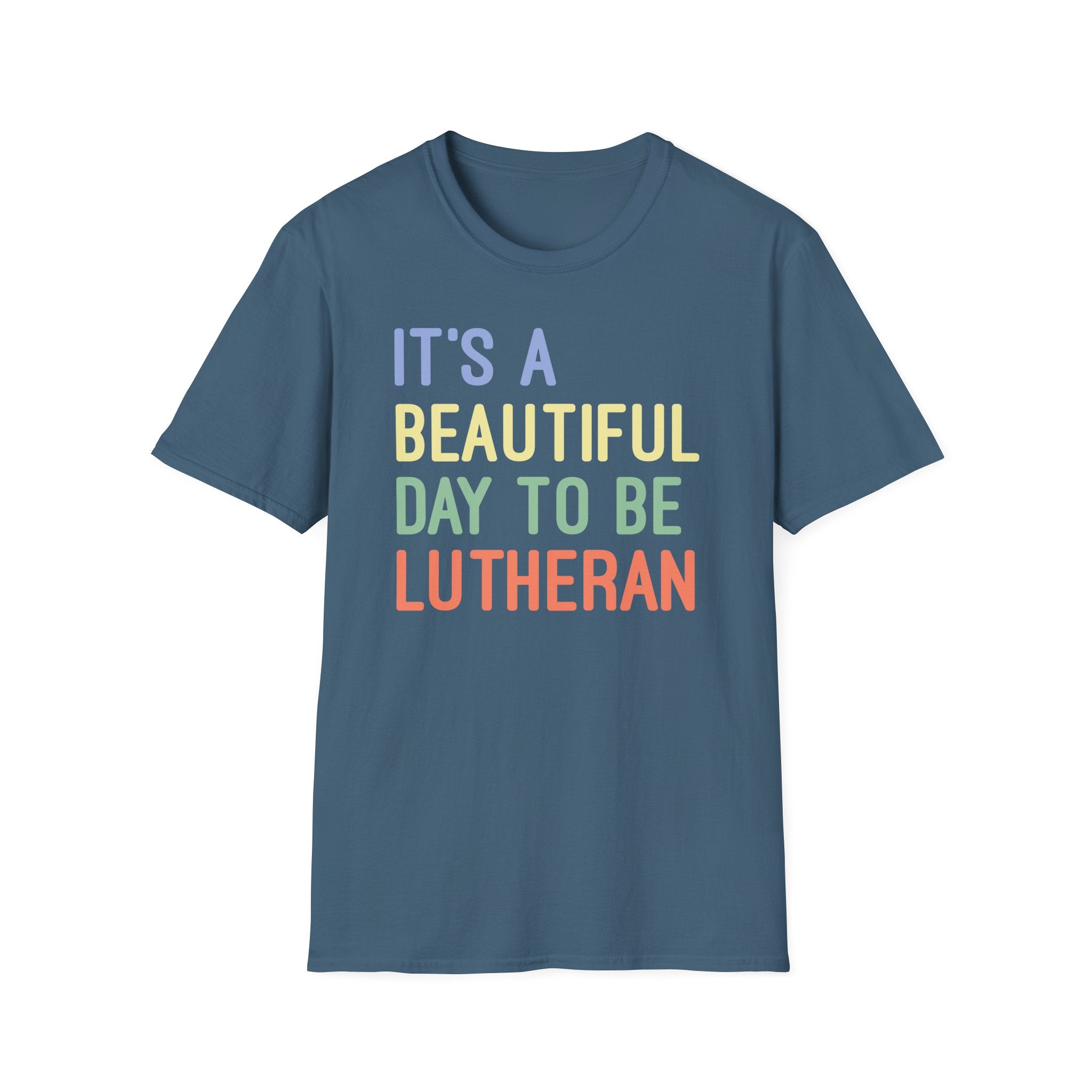 It's a Beautiful Day to Be Lutheran T-Shirt