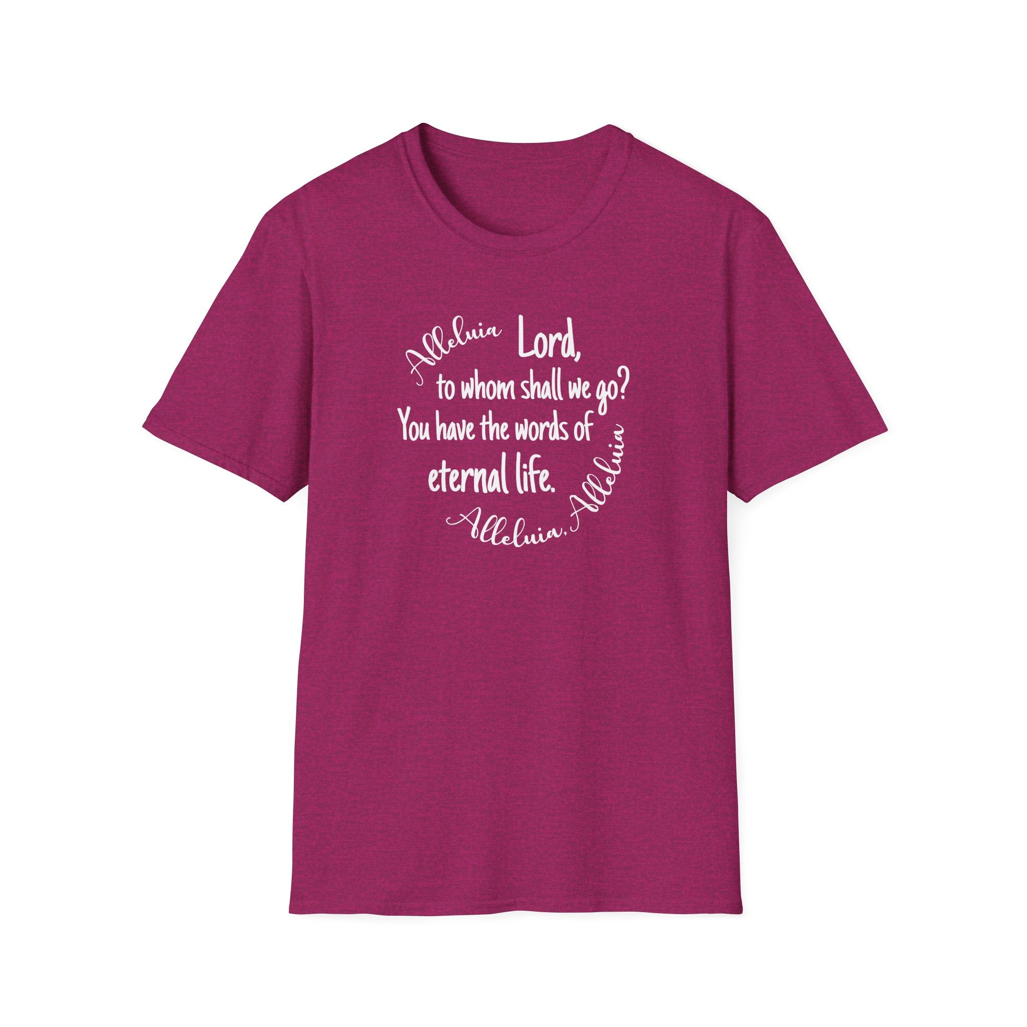 Lord, to whom shall we go? You have the words of eternal life Shirt