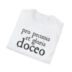 Pro Pecunia et Gloria Doceo Latin Shirt